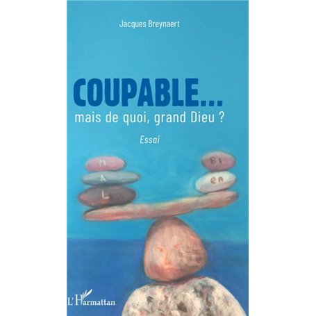 Coupable... mais de quoi, grand Dieu ?