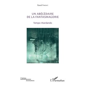 Un abécédaire de la fantasmagorie