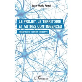 Le projet, le territoire et autres contingences