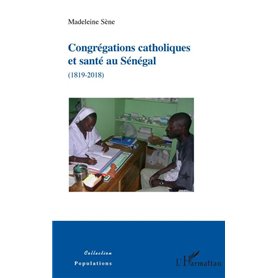 Congrégations catholiques et santé au Sénégal (1819-2018)