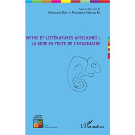 Mythe et littératures africaines : la mise en texte de l'imaginaire