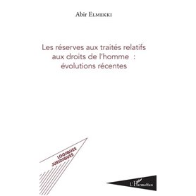 Les réserves aux traités relatifs aux droits de l'homme : évolutions récentes