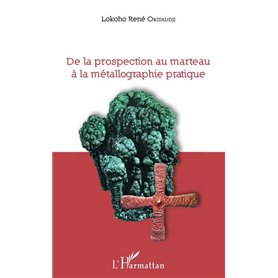 De la prospection au marteau à la métallographie pratique