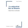 La subjectivité face au désastre