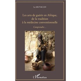 Les arts de guérir en Afrique, de la tradition à la médecine conventionnelle