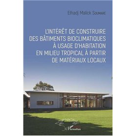 L'intérêt de construire des bâtiments bioclimatiques à usage d'habitation en milieu tropical à partir de matériaux locaux