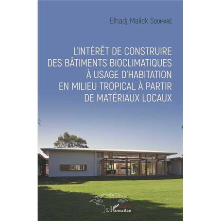 L'intérêt de construire des bâtiments bioclimatiques à usage d'habitation en milieu tropical à partir de matériaux locaux