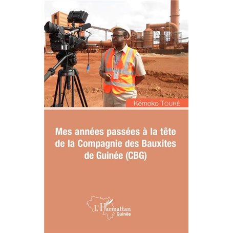 Mes années passées à la tête de la Compagnie des Bauxites de Guinée (CBG)