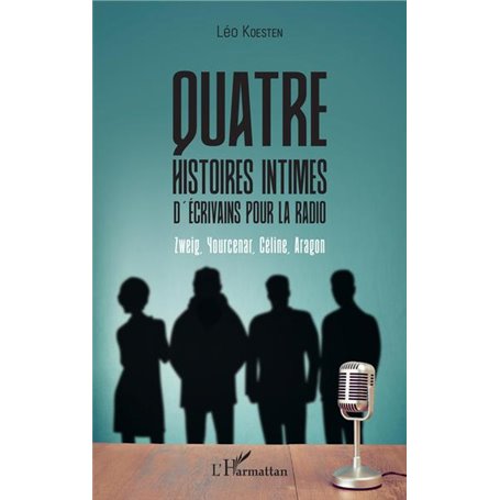 Quatre histoires intimes d'écrivains pour la radio