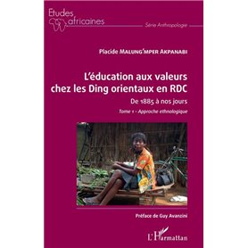 L'éducation aux valeurs chez les Ding orientaux en RDC Tome 1