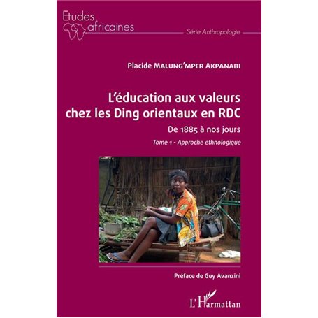 L'éducation aux valeurs chez les Ding orientaux en RDC Tome 1