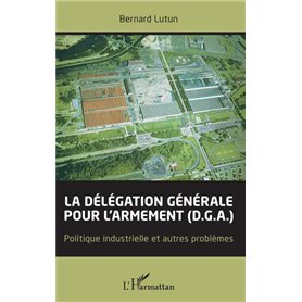 La délégation générale pour l'armement (D.G.A.)