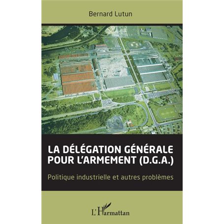 La délégation générale pour l'armement (D.G.A.)