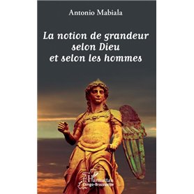 La notion de grandeur selon Dieu et selon les hommes