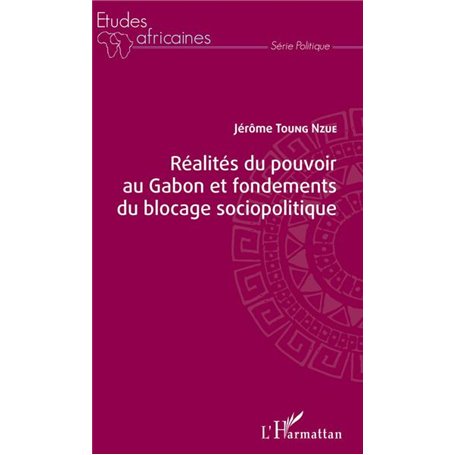 Réalités du pouvoir au Gabon et fondements du blocage sociopolitique