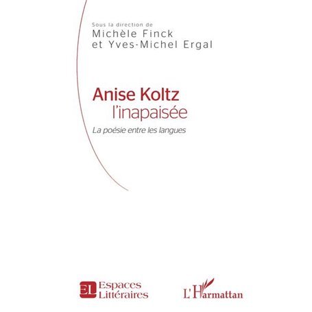 Anise Koltz l'inapaisée