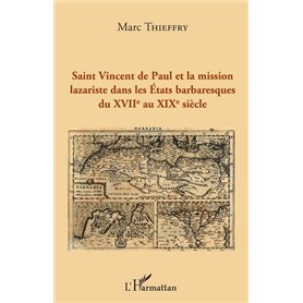 Saint Vincent de Paul et la mission lazariste dans les Etats barbaresques du XVIIème au XIXème siècle