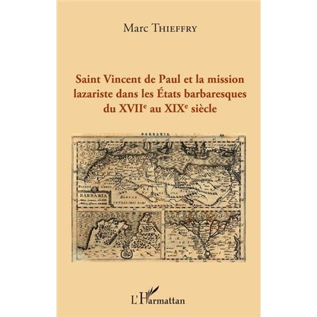 Saint Vincent de Paul et la mission lazariste dans les Etats barbaresques du XVIIème au XIXème siècle