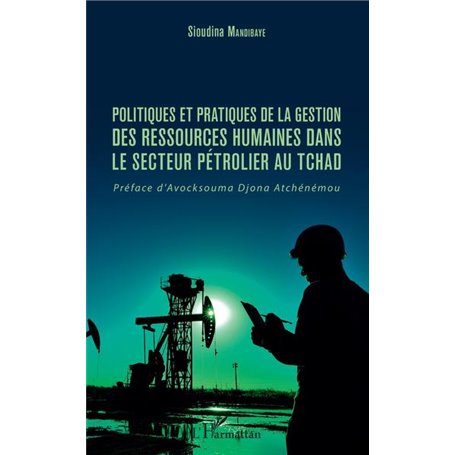 Politiques et pratiques de la gestion des ressources humaines dans le secteur pétrolier au Tchad