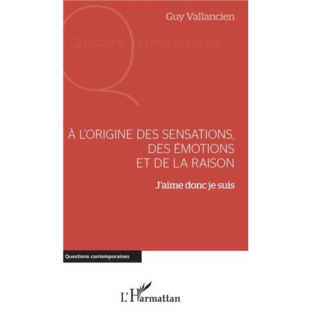 A l'origine des sensations, des émotions et de la raison