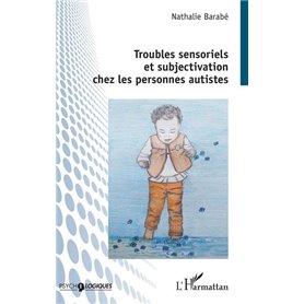 Troubles sensoriels et subjectivation chez les personnes autistes