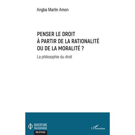 Penser le droit à partir de la rationalité ou de la moralité ?