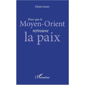 Pour que le Moyen-Orient retrouve la paix