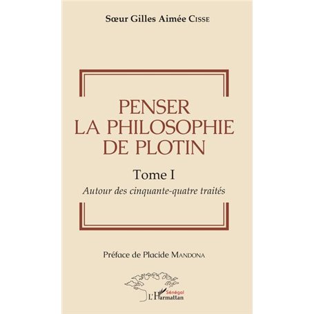 Penser la philosophie de Plotin Tome I