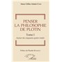 Penser la philosophie de Plotin Tome I