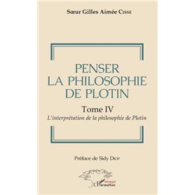 Penser la philosophie de Plotin Tome IV