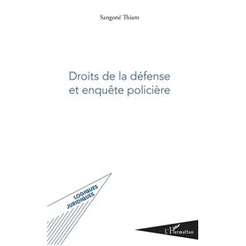Droits de la défense et enquête policière