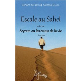 Escale au Sahel suivi de Seyram ou les coups de la vie