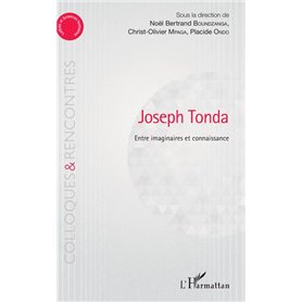 Joseph Tonda Entre imaginaire et connaissance