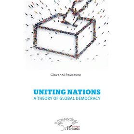 Uniting nations a theory of global democracy