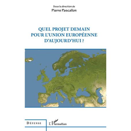 Quel projet demain pour l'Union européenne d'aujourd'hui ?