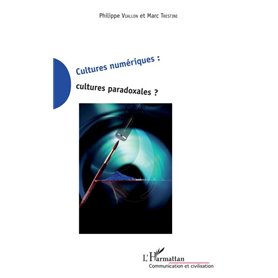 Cultures numériques cultures paradoxales