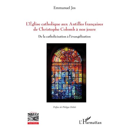 L'Eglise catholique aux Antilles françaises de Christophe Colomb à nos jours