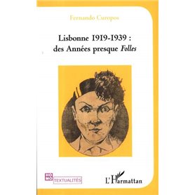 Lisbonne 1919-1939 des années presque Folles