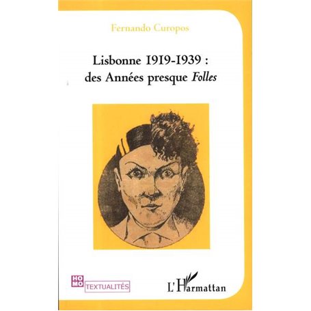 Lisbonne 1919-1939 des années presque Folles