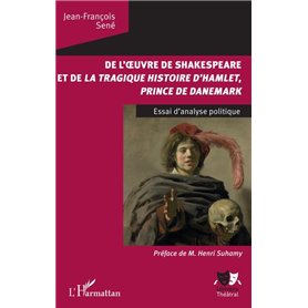 De l'oeuvre de Shakespeare et de la tragique histoire d'Hamlet, prince du Danemark