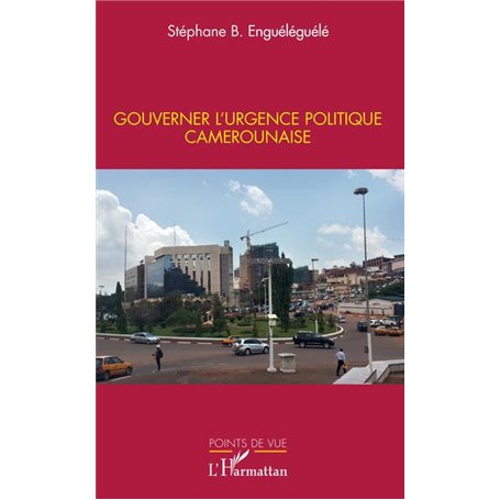 Gouverner l'urgence politique camerounaise