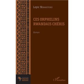 Ces orphelins rwandais chéris. Roman