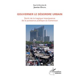 Gouverner le désordre urbain