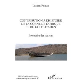 Contribution à l'histoire de la Corne de l'Afrique et du golfe d'Aden