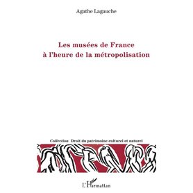 Les musées de France à l'heure de la métropolisation