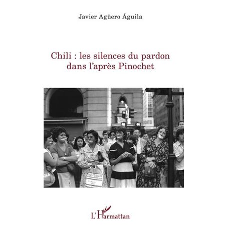 Chili : les silences du pardon dans l'après Pinochet