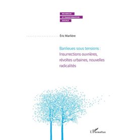 Banlieues sous tensions : Insurrections ouvrières, révoltes urbaines, nouvelles radicalités