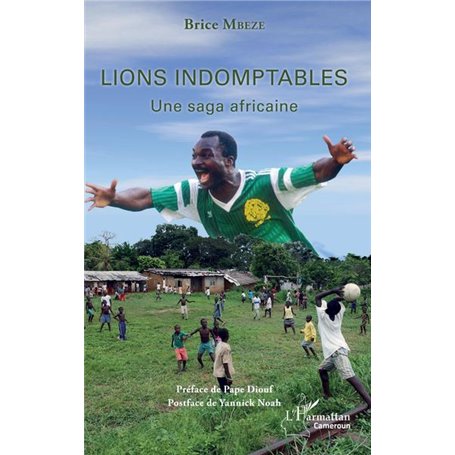 Lions indomptables Une saga africaine