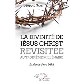 La divinité de Jésus-Christ revisitée au troisième millénaire