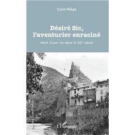 Désiré Sic, l'aventurier enraciné